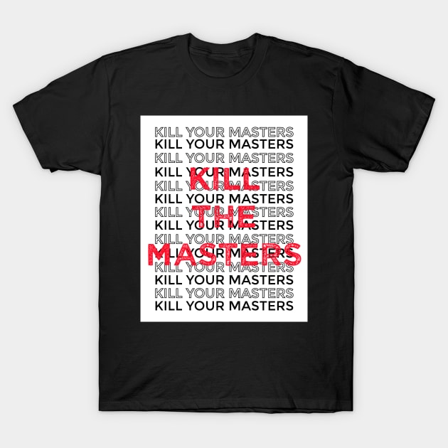 Kill your masters hot sale shirt